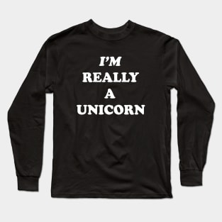 I M Really A Unicorn Tumblr Funny Meme Unicorn Tops Im Really A Unicorn Horse Long Sleeve T-Shirt